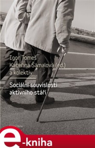 Sociální souvislosti aktivního stáří Igor Tomeš,