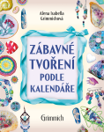 Zábavné tvoření podle kalendáře - Alena Isabella Grimmich