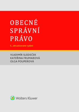 Obecné správní právo - Vladimír Sládeček; Kateřina Frumarová; Olga Pouperová