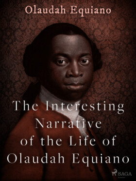 The Interesting Narrative of the Life of Olaudah Equiano - Olaudah Equiano - e-kniha