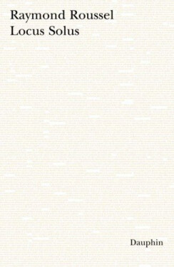Locus Solus - Raymond Roussel