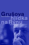 Grušova hlídka na Rýnu | Karel Hvížďala