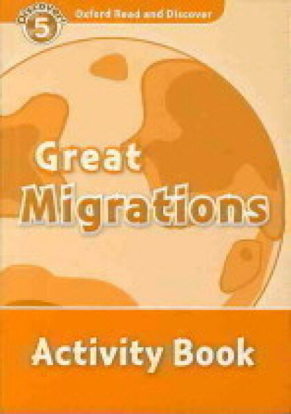 Oxford Read and Discover Level 5 Great Migrations Activity Book - Sarah Medina