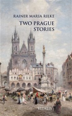 Two Prague Stories Rainer Maria Rilke
