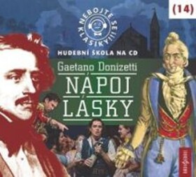 Nebojte se klasiky! 14 Nápoj lásky (Gaetano Donizetti)