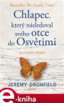 Chlapec, který následoval svého otce do Osvětimi Jeremy Dronfield