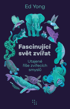 Fascinující svět zvířat - Ed Yong