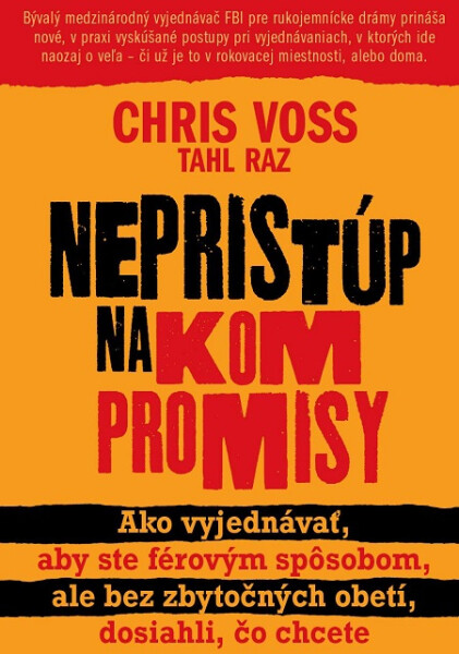 Nepristúp na kompromisy - Chris Voss, Tahl Raz