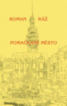 Pomačkané město - Roman Ráž