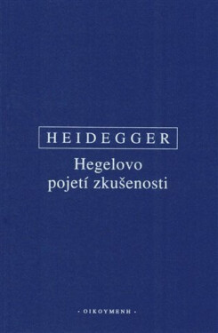 Hegelovo pojetí zkušenosti - Martin Heidegger