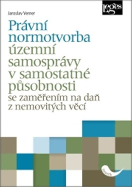 Právní normotvorba územní samosprávy v samostatné působnosti se zaměřením na daň z nemovitých věcí - Jaroslav Verner