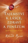 Tajemství k lásce, zdraví a penězům - Mistrovský kurz - Rhonda Byrne