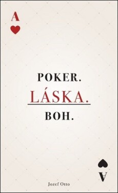 Poker. Láska. Boh. Jozef Otto