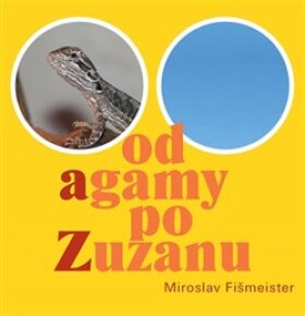 Od Agamy po Zuzanu Miroslav Fišmeister