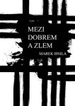 Mezi dobrem zlem Marek Hnila