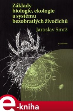 Základy biologie, ekologie a systému bezobratlých živočichů - Jaroslav Smrž e-kniha