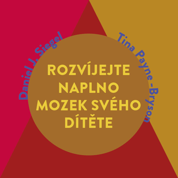 Rozvíjejte naplno mozek svého dítěte - Daniel J. Siegel, Tina Payneová-Brysonová, Ph.D. - audiokniha