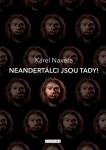 Neandertálci jsou tady!