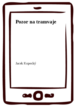 Pozor na tramvaje - Jacek Kopecký