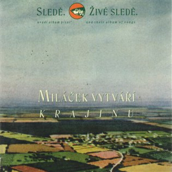 Miláček vytváří krajinu CD Sledě, Sledě,