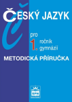 Český jazyk pro 1.ročník gymnázií Metodická příručka