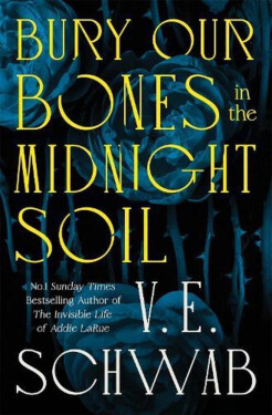 Bury Our Bones in the Midnight Soil - V. E. Schwab