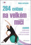 264 cvičení na velkém míči Helena Jarkovská