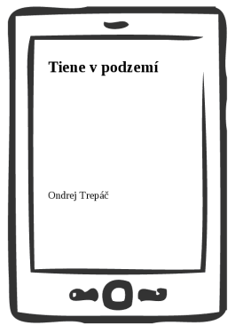 Tiene v podzemí - Ondrej Trepáč