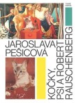 Jaroslava Pešicová Kočky, psi Robert Rauschenberg Tomáš Winter