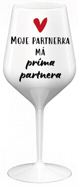 MOJE PARTNERKA MÁ PRÍMA PARTNERA - bílá nerozbitná sklenice na víno 470 ml