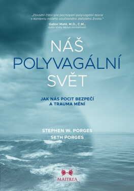 Náš polyvagální svět - Jak nás pocit bezpečí a trauma mění - Stephen W. Porges