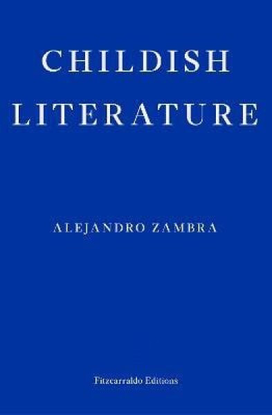 Childish Literature - Alejandro Zambra