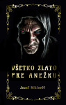 Všetko zlato pre Anežku - Jozef Miklovič