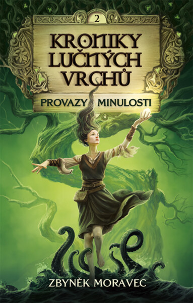Kroniky Lučných vrchů 2 - Provazy minulosti - Zbyněk Moravec