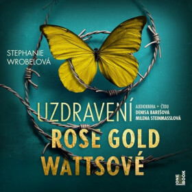 Uzdravení Rose Gold Wattsové (audiokniha) - Stephanie Wrobelová