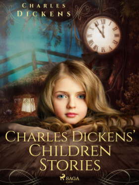 Charles Dickens’ Children Stories - Charles Dickens - e-kniha