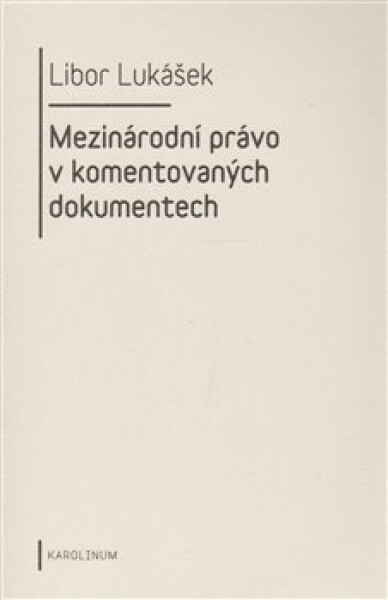 Mezinárodní právo komentovaných dokumentech Libor Lukášek