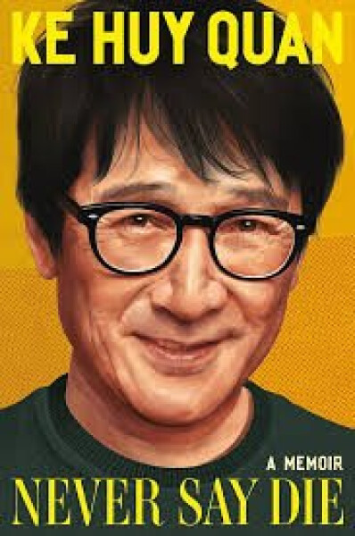 Never Say Die - Ke Huy Quan
