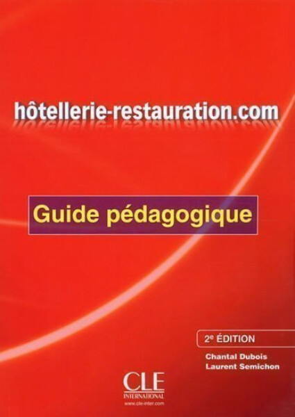 Hotellerie-Restauration.com: Guide pédagogique, 2. édition - Chantal Dubois