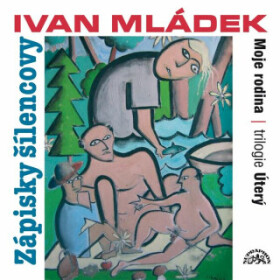 Zápisky šílencovy (Trilogie úterý, Moje rodina) - Ivan Mládek - audiokniha