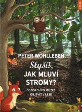 Slyšíš, jak mluví stromy? Peter Wohlleben