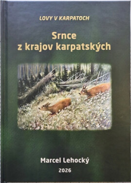 Srnce z krajov karpatských - Marcel Lehocký