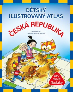 Dětský ilustrovaný atlas Česká republika pro malé školáky, 4. vydání - Pláničková Petra Fantová