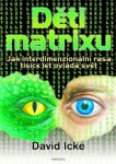 Děti matrixu - Jak interdimenzionální rasa tisíce let ovládá svět - David Icke