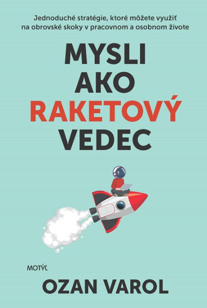 Mysli ako raketový vedec - Ozan Varol