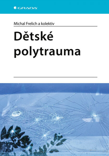 Dětské polytrauma - kolektiv autorů, Frelich Michal