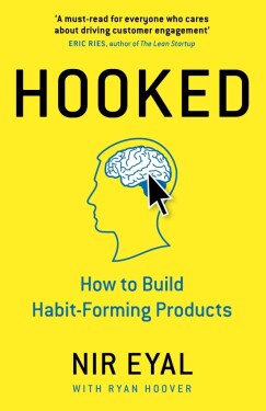 Hooked : How to Build Habit-Forming Products - Nir Eyal