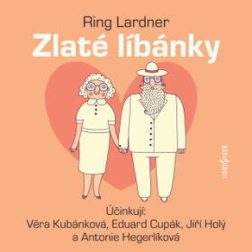 Zlaté líbánky - Eduard Cupák, Jiří Holý, Antonie Hegerlíková, Věra Kubánková, Ring Lardner - audiokniha