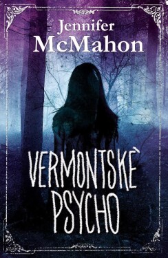 Vermontské psycho Jennifer McMahon