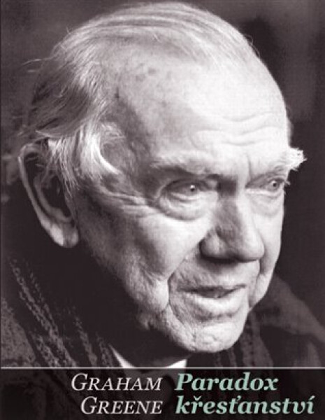 Paradox křesťanství - Graham Greene